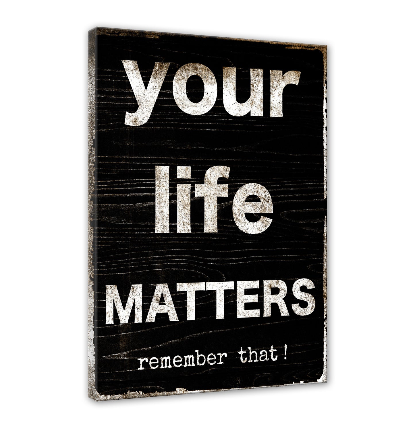 YOUR LIFE MATTERS